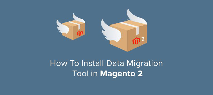 INSTALL DATA MIGRATION TOOL FOR MAGENTO 2
