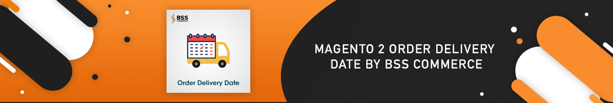 Top 10 Delivery Date Extensions for Magento 2 | MageWorx Magento Blog