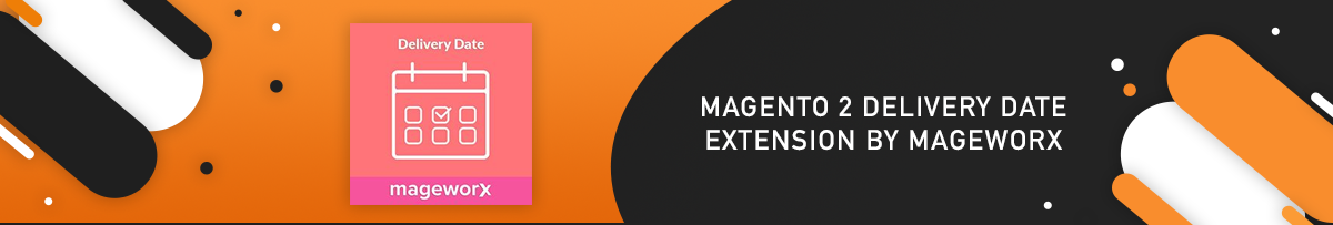 Top 10 Delivery Date Extensions for Magento 2 | MageWorx Magento Blog