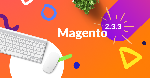 Magento 2.3.3 is Now Available | MageWorx Magento Blog
