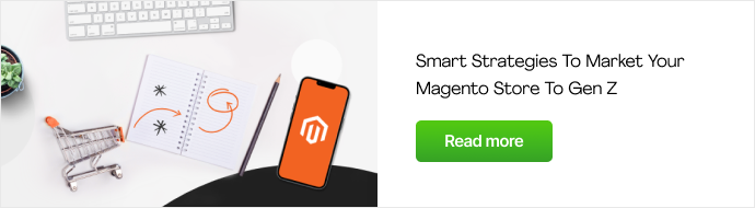 magento marketing to gen z